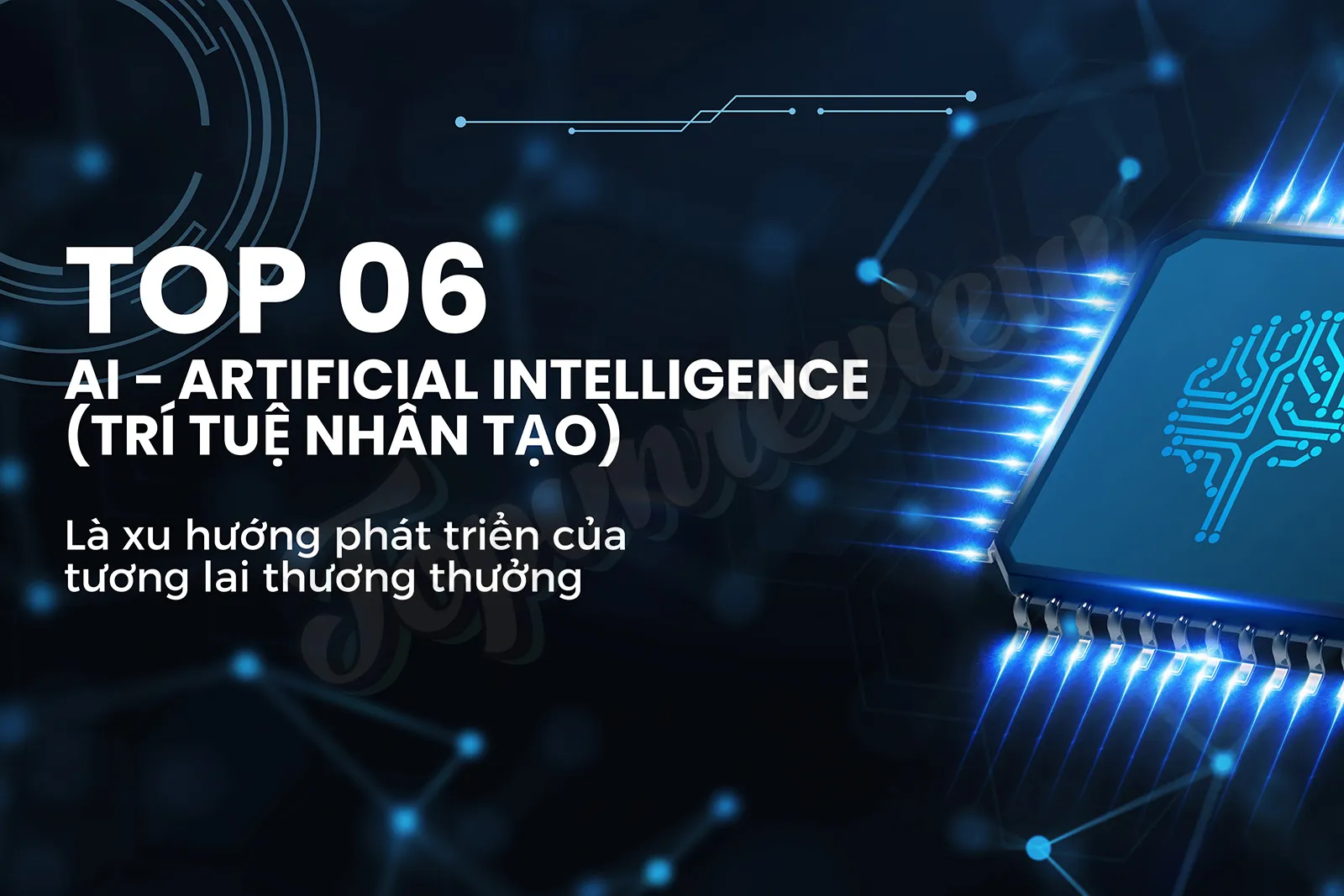 top 06 ai tri tue nhan tao khong the bo qua la xu huong phat trien cua tuong lai