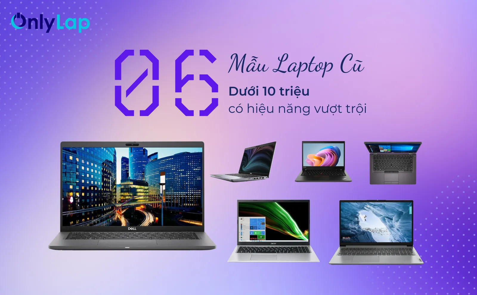 6 mau laptop cu duoi 10 trieu co hieu nang vuot troi trong tam gia